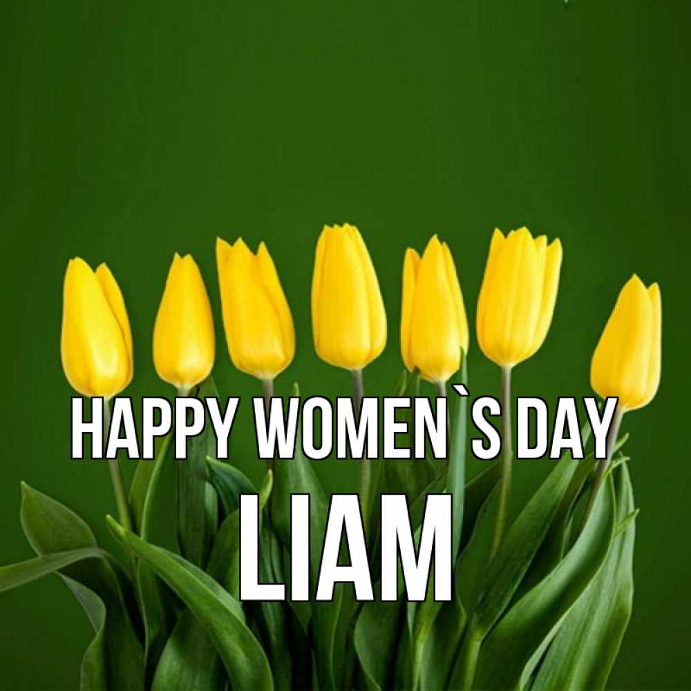 Greetings card с именем, Liam happy women`s day желтого цвета 3 Greetings with text for free download 
